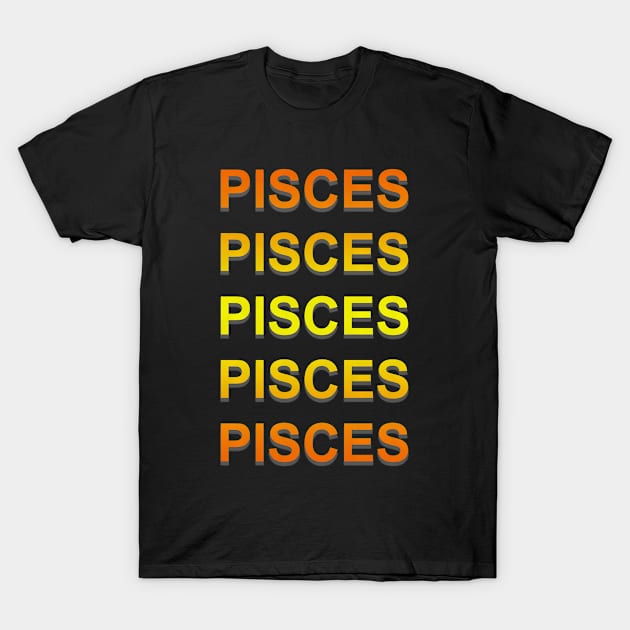 Unique Pisces Zodiac sign repeated text design. T-Shirt by Samuelproductions19